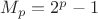 $M_p=2^p-1$