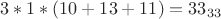 $3 * 1 * (10 + 13 +11) = 33_{33}$