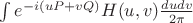 $\int e^{-i(uP+vQ)}H(u,v)\frac{dudv}{2\pi}$