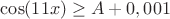$\cos(11x)\ge A+0,001$
