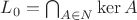 $L_0 = \bigcap_{A\in N} \ker A$