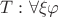 $T:\forall \xi \varphi$