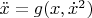 $\ddot x = g(x,{\dot x}^2)$