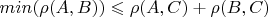 $min (\rho(A,B) ) \leqslant \rho(A,C) + \rho(B,C)$