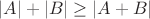 $|A|+|B| \ge |A+B|$