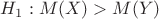 $H_1: M(X)>M(Y)$