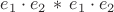 $e_1\cdot e_2\,*\,e_1\cdot e_2$