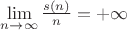 $\lim\limits_{n \to \infty} \frac{s(n)}{n} = + \infty$