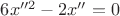 $6x''^2-2x''=0$