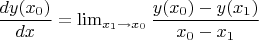 $\dfrac{dy(x_{0})}{dx}=\lim_{x_{1}\rightarrow x_{0}}\dfrac{y(x_{0})-y(x_{1})}{x_{0}-x_{1}}$