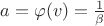 $a=\varphi(v)=\frac 1{\beta}$