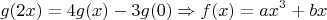 $$g(2x)=4g(x)-3g(0)\Rightarrow f(x)=ax^3+bx$$
