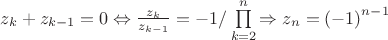 ${{z}_{k}}+{{z}_{k-1}}=0\Leftrightarrow \frac{{{z}_{k}}}{{{z}_{k-1}}}=-1/\prod\limits_{k=2}^{n}{\Rightarrow {{z}_{n}}}={{(-1)}^{n-1}}$