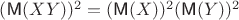$(\textsf M(XY))^2=(\textsf M(X))^2 (\textsf M(Y))^2$