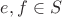 $e,f\in S$