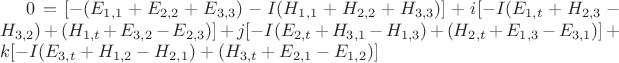 $0 = [-({E_{1,1}} + {E_{2,2}} + {E_{3,3}}) - I({H_{1,1}} + {H_{2,2}} + {H_{3,3}})] + i[-I({E_{1,t}} + {H_{2,3}} - {H_{3,2}}) + ({H_{1,t}} + {E_{3,2}} - {E_{2,3}})] + j[-I({E_{2,t}} + {H_{3,1}} - {H_{1,3}}) + ({H_{2,t}} + {E_{1,3}} - {E_{3,1}})] + k[-I({E_{3,t}} + {H_{1,2}} - {H_{2,1}}) + ({H_{3,t}} + {E_{2,1}} - {E_{1,2}})]$