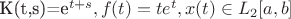 K(t,s)=e^{t+s}, f(t)=te^t, x(t)\in L_2[a,b]