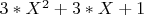 $ 3*X^2+3*X+1}$