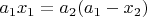 $a_1x_1=a_2(a_1-x_2)$
