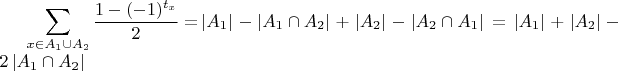 ${\displaystyle \sum_{x\in A_{1}\cup A_{2}}\dfrac{1-(-1)^{t_{x}}}{2}=}\left|A_{1}\right|-\left|A_{1}\cap A_{2}\right|+\left|A_{2}\right|-\left|A_{2}\cap A_{1}\right|=\left|A_{1}\right|+\left|A_{2}\right|-2\left|A_{1}\cap A_{2}\right|$