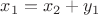 $x_1=x_2+y_1$