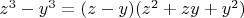 $z^3 - y^3 = (z - y)(z^2 + zy + y^2)$