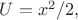 $U=x^2/2,$