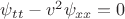 $\psi_{tt}-v^2\psi_{xx}=0$