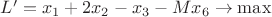 $L'=x_1+2x_2-x_3-Mx_6\to \max$