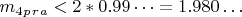 $ m_4_p_r _a< 2*0.99&hellip;=1.980&hellip; $