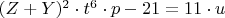 $(Z+Y)^2\cdot t^6 \cdot p - 21 = 11\cdot u$