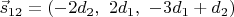 $\vec s_{12}=(-2d_2,\ 2d_1,\ -3d_1+d_2)$