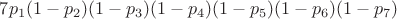 $7p_1(1-p_2)(1-p_3)(1-p_4)(1-p_5)(1-p_6)(1-p_7)$
