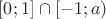 $[0;1]\cap [-1;a)$