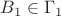 $B_1 \in  \Gamma_1$