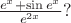 $\frac{e^x+\sin e^x}{e^{2x}}?$