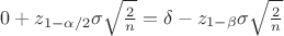 $0 + z_{1-\alpha/2}\sigma \sqrt{\frac{2}{n}} = \delta - z_{1-\beta} \sigma \sqrt{\frac{2}{n}}$