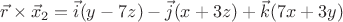 $\vec r \times \vec x_2=\vec i(y-7z)-\vec j(x+3z)+\vec k(7x+3y)$
