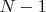 $ N-1 $