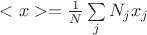 $<x>=\frac{1}{N}\sum\limits_j N_j x_j$