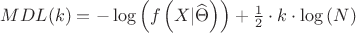 $MDL(k) =  - \log \left( {f\left( {X|\widehat \Theta } \right)} \right) + \frac{1}{2} \cdot k \cdot \log \left( N \right)$
