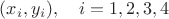 $(x_i,y_i),\quad i=1,2,3,4$