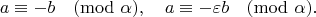 $$
a \equiv -b \pmod{\alpha}, \quad a \equiv -\varepsilon b \pmod{\alpha}.
$$
