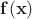 $\mathbf{f}(\mathbf{x})$