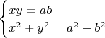 $\begin{cases}
xy=ab\\
x^2+y^2=a^2-b^2
\end{cases} $