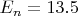 $E_n=13.5$