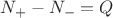 $N_+ - N_- = Q$