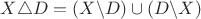 $X\triangle D=(X\backslash D)\cup(D\backslash X)$