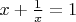 $x+\frac1x=1$