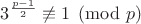 $3^{\frac{p-1}2}\not\equiv 1\pmod p$